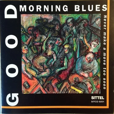 Never Make A Move Too Soon by Good Morning Blues - album cover