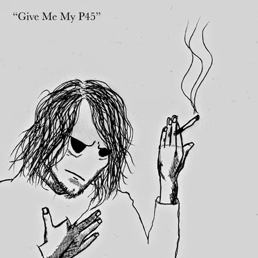 Give Me My P45