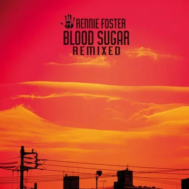 Blood Sugar Remixed by Rennie Foster - album cover