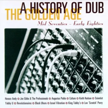 A History of Dub: The Golden Age by Various Artists - album cover