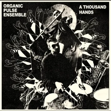 A Thousand Hands by Organic Pulse Ensemble - album cover