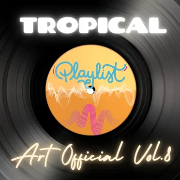 Art Official Tropical Playlist Vol 8