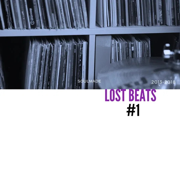 Lost Beats #1 (2013-2018) / SOULMADE