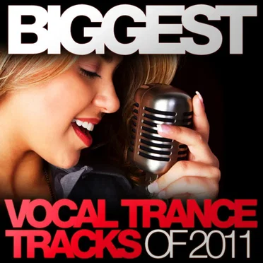 Biggest Vocal Trance Tracks of 2011 by Various Artists - album cover