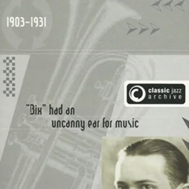 Classic Jazz Archive - Leon Bix Beiderbecke