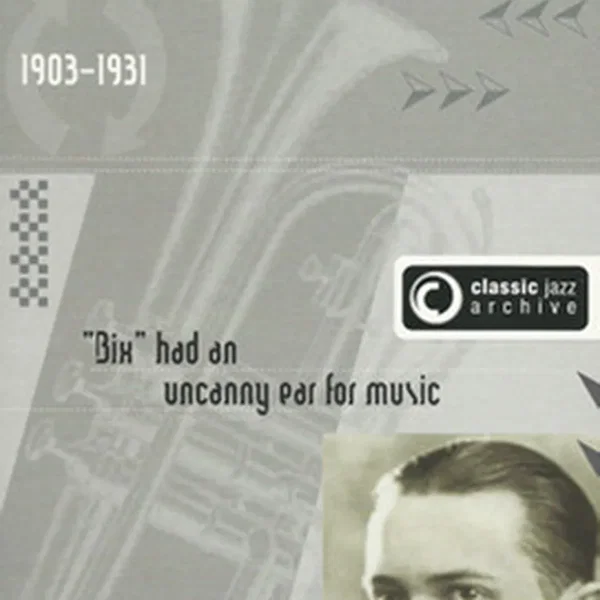 Classic Jazz Archive - Leon Bix Beiderbecke