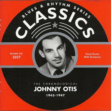 Blues & Rhythm Series: The Chronological Johnny Otis 1945-1947