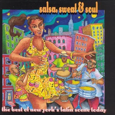 Salsa, Sweat & Soul: The Best of New York’s Latin Scene Today by Various Artists - album cover