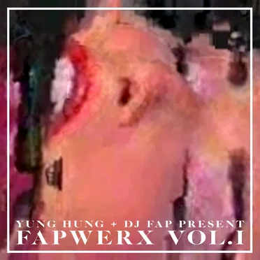 Fapwerx Vol.1 by Yung Hung - album cover