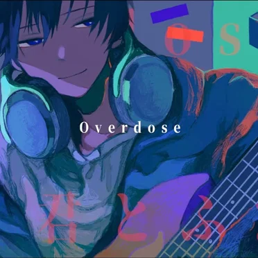 Overdose / 歌ってみた