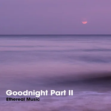 Goodnight Part II