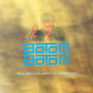 Peace, Unity, Love, Having Fun And Computers by Botom Botom - album cover