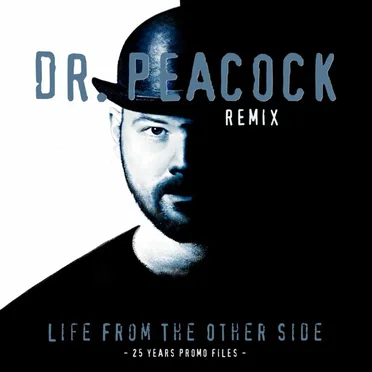 Life From the Other Side (Dr. Peacock remix)