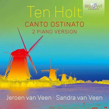 Ten Holt: Canto Ostinato, 2 Piano Version by Piano Duo Sandra & Jeroen van Veen - album cover