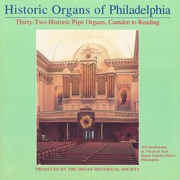 Historic Organs of Philadelphia: Thirty-Two Historic Pipe Organs by Various Artists - album cover