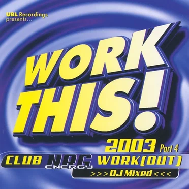 Work This! 2003: Club NRG (Work) Out, Part 4 by Various Artists - album cover