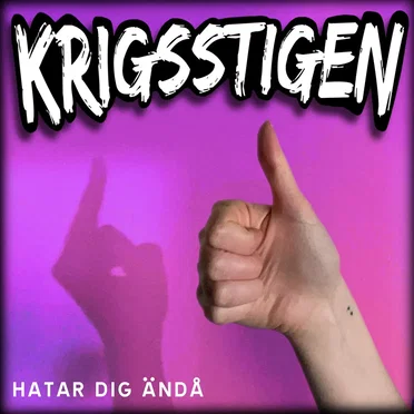 Hatar dig ändå by Krigsstigen - album cover