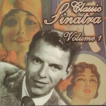 Classic Sinatra Volume 1