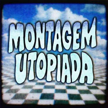MONTAGEM UTOPIADA