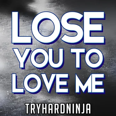 Lose You to Love Me