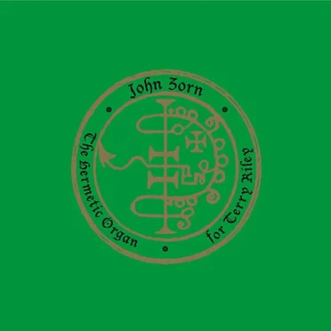 The Hermetic Organ, Vol. 11: For Terry Riley