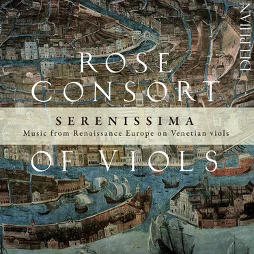 Serenissima: Music from Renaissance Europe on Venetian Viols