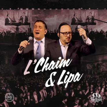 L’Chaim & Lipa