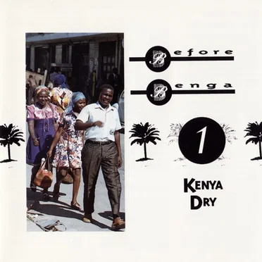 Before Benga Vol. One: Kenya Dry by Various Artists - album cover