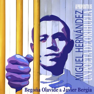 A propósito de Miguel Hernández, un poeta de Orihuela