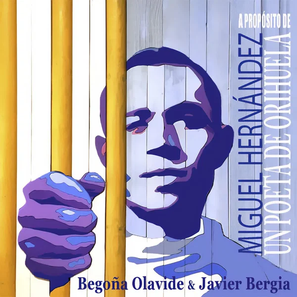 A propósito de Miguel Hernández, un poeta de Orihuela