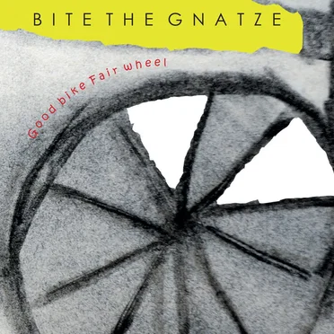 Good Bike Fair Wheel by Bite the Gnatze - album cover