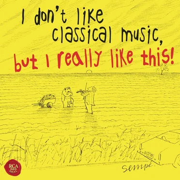 I don't like classical music, but I really like this! by Various Artists - album cover