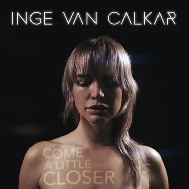 Come a Little Closer by Inge van Calkar - album cover