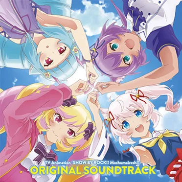 TVアニメ「SHOW BY ROCK!!ましゅまいれっしゅ!!」オリジナルサウンドトラック