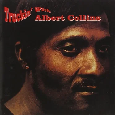 Truckin’ With Albert Collins