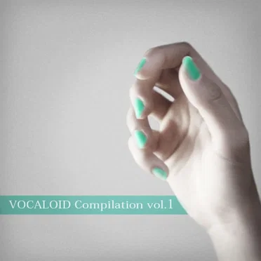 VOCALOID Compilation vol.1 by Various Artists - album cover