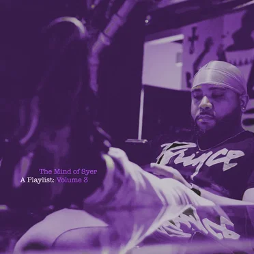 The Mind of Syer: A Playlist: Volume 3