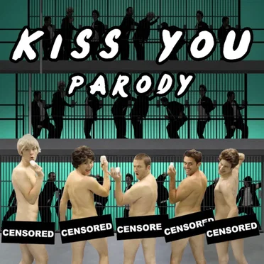 Kiss You Parody