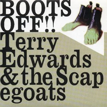 Boots Off!! by Terry Edwards & The Scapegoats - album cover