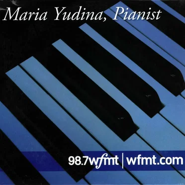 Maria Yudina, Pianist (98.7 WFMT)