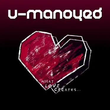 What Love Creates... by U-Manoyed - album cover