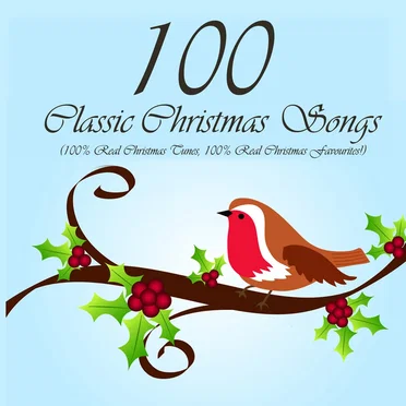 100 Classic Christmas Songs (100% Real Christmas Tunes, 100% Real Christmas Favourites!) by Various Artists - album cover