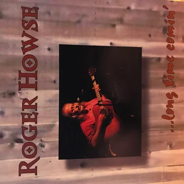 ...long time comin' by Roger Howse - album cover