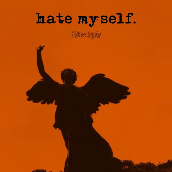 hate myself.