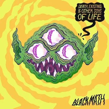 Death, Existing & Other Joys Of Life by Black Math - album cover