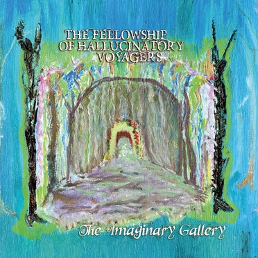 The Imaginary Gallery by The Fellowship of Hallucinatory Voyagers - album cover