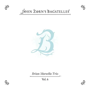 The Bagatelles Vol. 6