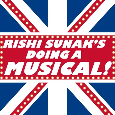 Rishi Sunak's Doing a Musical!