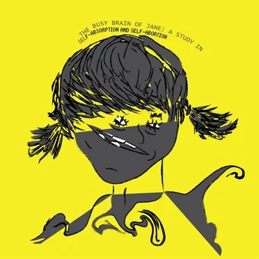 The Busy Brain of Jane: A Study in Self-Absorption and Self-Abortion