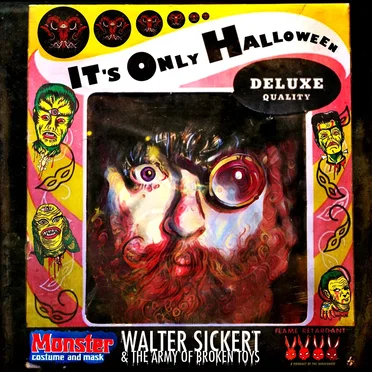 It's Only Halloween by Walter Sickert & The Army of Broken Toys - album cover